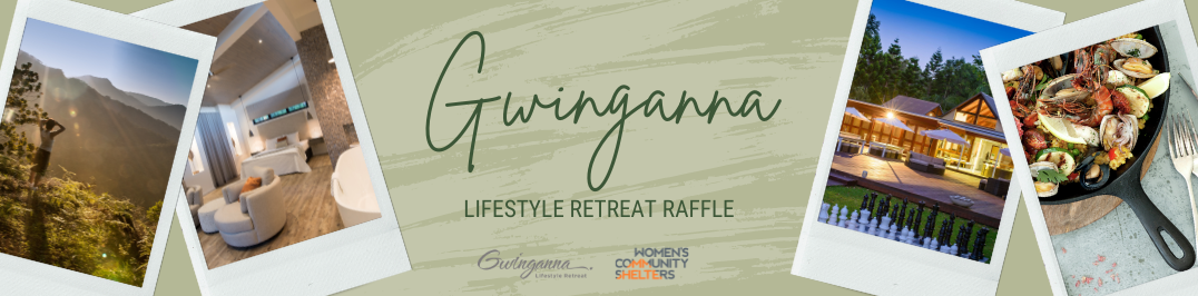 2023 Gwinganna Lifestyle Retreat Raffle for Women’s Community Shelters